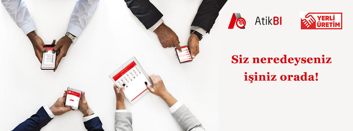 AtikBI ile Siz Neredeyseniz İşiniz Orada!