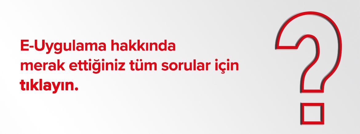E-Uygulama Hakkında Merak Edilen Sorular