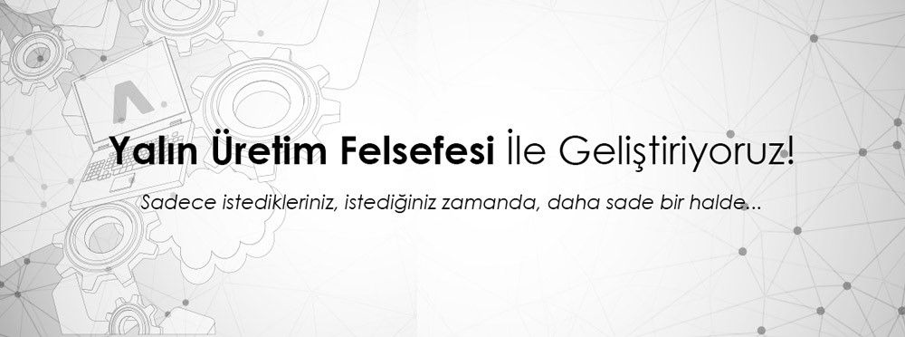 Yalın Üretim Felsefesi İle Geliştiriyoruz!